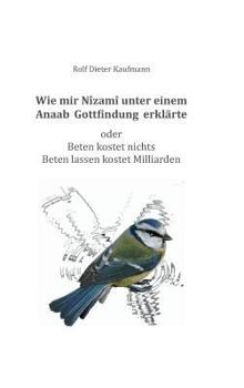 Hardcover Wie mir Nîzamî unter einem Anaab Gottfindung erklärte [German] Book