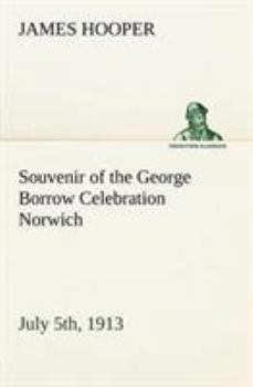 Paperback Souvenir of the George Borrow Celebration Norwich, July 5th, 1913 Book