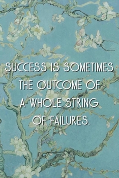 Paperback Success is sometimes the outcome of a whole string of failures.: Van Gogh Notebook Journal Composition Blank Lined Diary Notepad 120 Pages Paperback F Book