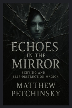 Paperback Echoes in the Mirror: Scrying and Self-Destruction Magick Book