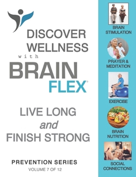 Paperback The BrainFlex Workbook-Vol 7: Aging Well 'The Whole Person Approach' Preventative to MCI Book