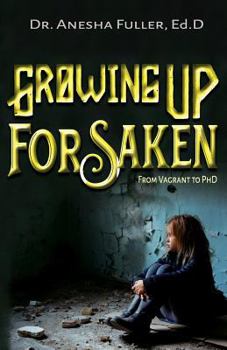 Paperback Growing Up Forsaken: From Vagrant to Phd Book