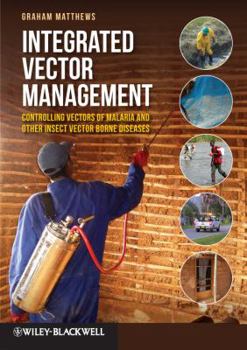 Hardcover Integrated Vector Management: Controlling Vectors of Malaria and Other Insect Vector Borne Diseases Book