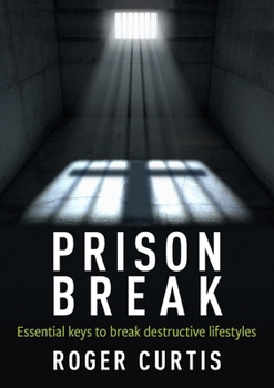 Paperback Prison Break: Essential keys to break destructive lifestyles Book