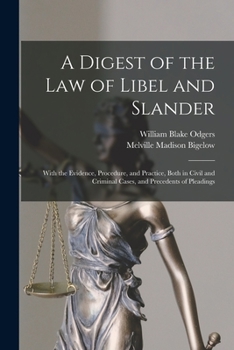 Paperback A Digest of the law of Libel and Slander; With the Evidence, Procedure, and Practice, Both in Civil and Criminal Cases, and Precedents of Pleadings Book