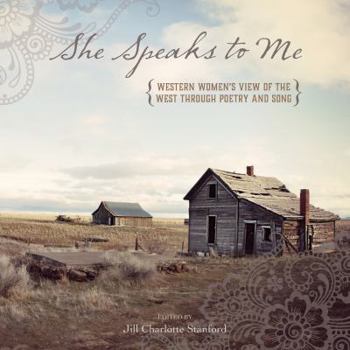 Paperback She Speaks to Me: Western Women's View of the West Through Poetry and Song Book