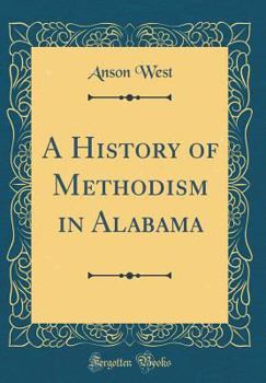 Hardcover A History of Methodism in Alabama (Classic Reprint) Book