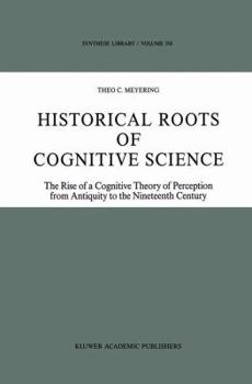 Hardcover Historical Roots of Cognitive Science: The Rise of a Cognitive Theory of Perception from Antiquity to the Nineteenth Century Book