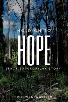 Paperback Hold On To Hope: Black Saturday, My Story Book