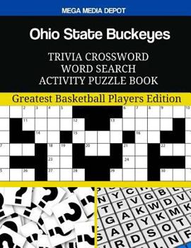 Ohio State Buckeyes Trivia Crossword Word Search Activity Puzzle Book: Greatest Basketball Players Edition