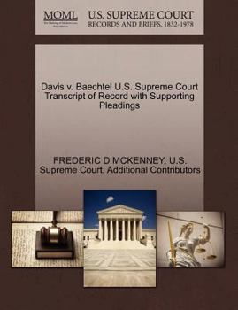 Paperback Davis V. Baechtel U.S. Supreme Court Transcript of Record with Supporting Pleadings Book