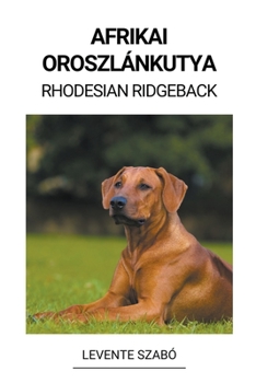 Paperback Afrikai Oroszlánkutya (Rhodesian Ridgeback) [Hungarian] Book