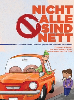 Nicht Alle Sind Nett: Wie man Kindern beibringt, im Umgang mit Fremden vorsichtig zu sein (German Edition)