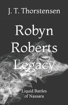 Robyn Roberts Legacy: Liquid Battles of Nassara
