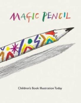 Hardcover Magic Pencil: Children's Book Illustration Today Book