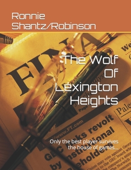 Paperback The Wolf Of Lexington Heights: Only the best player survives the house of games... Book