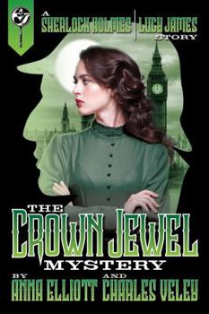 Paperback The Crown Jewel Mystery: A Sherlock Holmes and Lucy James Story Book
