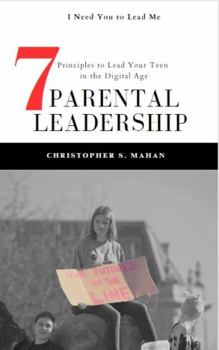 Paperback Parental Leadership: 7 Principles to Lead Your Teen in the Digital Age Book