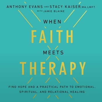 Audio CD When Faith Meets Therapy: Finding Hope and a Practical Path to Emotional, Spiritual, and Relational Healing Book