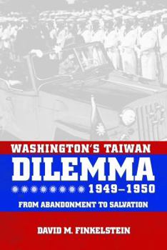 Paperback Washington's Taiwan Dilemma, 1949-1950: From Abandonment to Salvation Book