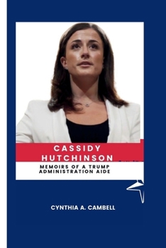 Paperback Cassidy Hutchinson: Memoirs of a Trump Administration Aide Book