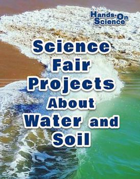 Science Fair Projects about Water and Soil - Book  of the Hands-On Science