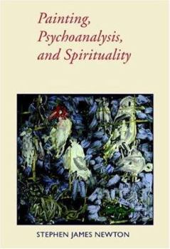Hardcover Painting, Psychoanalysis, and Spirituality Book