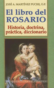 Hardcover El Libro del Rosario: Historia, Doctrina, Practica, Diccionario [Spanish] Book