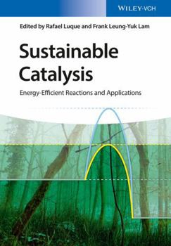 Hardcover Sustainable Catalysis: Energy-Efficient Reactions and Applications Book