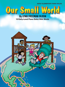 Our Small World: 13 Early-Level Piano Solos with Words