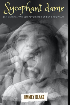 Sycophant dame: Een verhaal van Psychiater en Sycophant