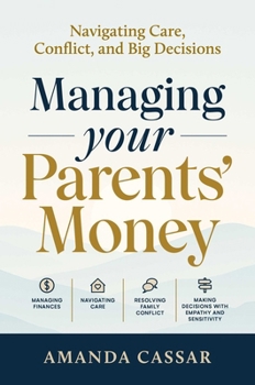 Paperback Managing Your Parents Money: Navigating Care, Conflict and Big Decisions Book