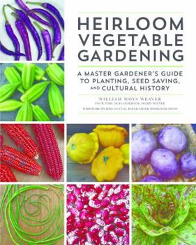 Hardcover Heirloom Vegetable Gardening: A Master Gardener's Guide to Planting, Seed Saving, and Cultural History Book