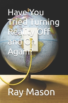 Paperback Have You Tried Turning Reality Off and On Again? Book