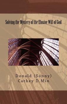 Paperback Solving the Mystery of the Elusive Will of God Book
