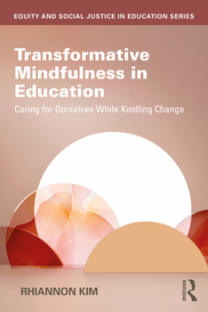 Paperback Transformative Mindfulness in Education: Caring for Ourselves While Kindling Change Book