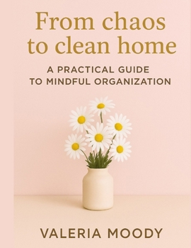 Paperback From chaos to clean home: A practical guide to mindful organization Book