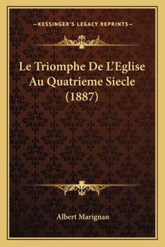 Paperback Le Triomphe De L'Eglise Au Quatrieme Siecle (1887) [French] Book