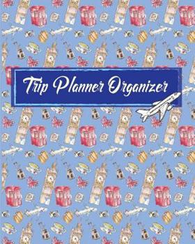 Paperback Trip Planner Organizer: Vacation Trip Travel Itinerary Planner Journal Notebook Journey Detail including your hotel, reservations, Destination Book