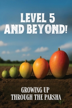 Paperback Level 5 and Beyond: Growing Up Through the Parsha Book