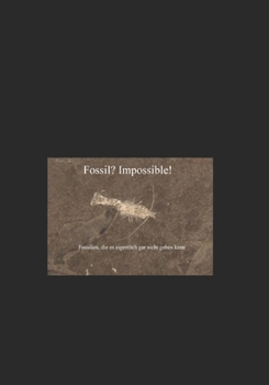 Paperback Fossil? Impossible!: Fossilien, die es eigentlich gar nicht geben kann [German] Book