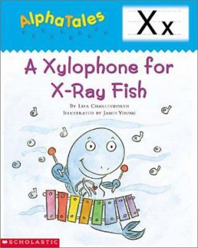Paperback Alphatales (Letter X: A Xylophone for X-Ray Fish): A Series of 26 Irresistible Animal Storybooks That Build Phonemic Awareness & Teach Each Letter of Book