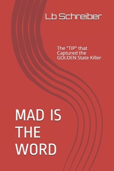 Paperback Mad Is the Word: The "Tip" That Captured The Golden State Killer Book