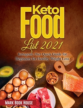 Paperback Keto Food List 2021: Ketogenic Diet Quick Guide for Beginners for Healthy Weight Loss Book