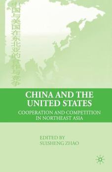 Paperback China and the United States: Cooperation and Competition in Northeast Asia Book