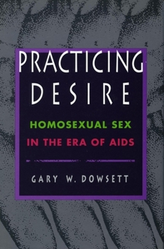 Hardcover Practicing Desire: Homosexual Sex in the Era of AIDS Book