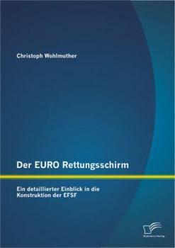 Paperback Der EURO Rettungsschirm: Ein detaillierter Einblick in die Konstruktion der EFSF [German] Book