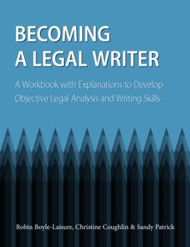 Paperback Becoming a Legal Writer: A Workbook with Explanations to Develop Objective Legal Analysis and Writing Skills Book