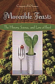 Hardcover Moveable Feasts: The History, Science, and Lore of Food Book