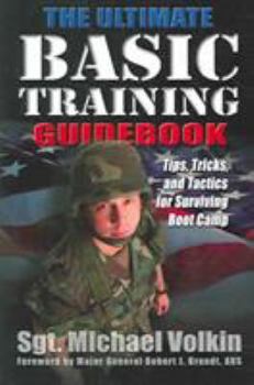 Paperback Ultimate Basic Training Guidebook: Tips, Tricks, and Tactics for Surviving Boot Camp Book